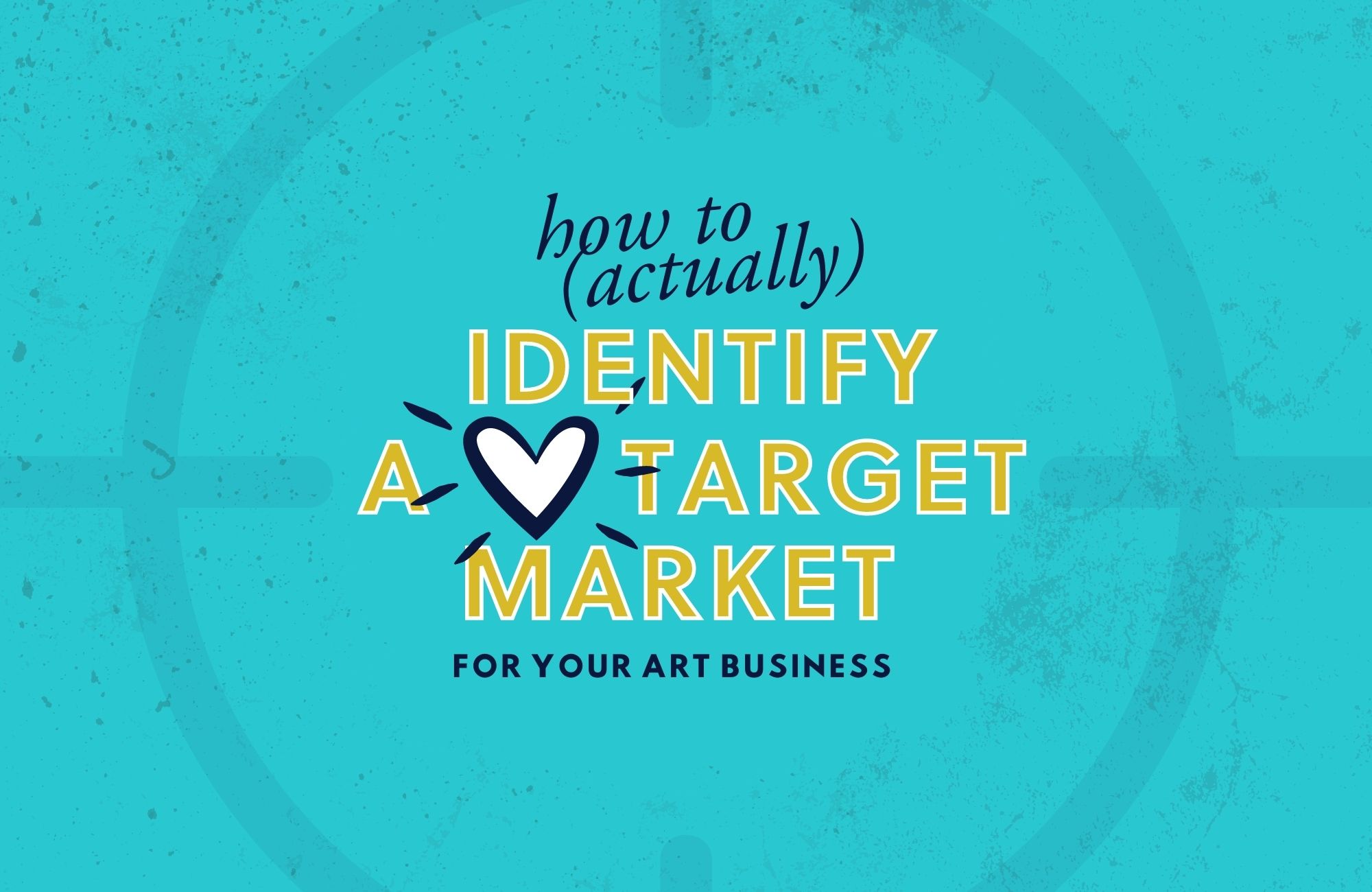 How To (Actually) Identify A Target Market For Your Art Business
